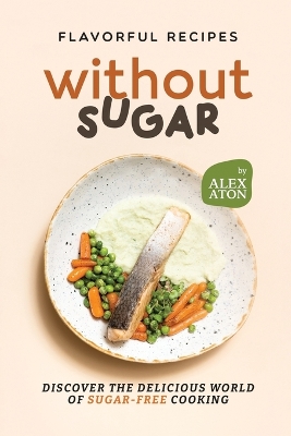 Book cover for Flavorful Recipes Without Sugar