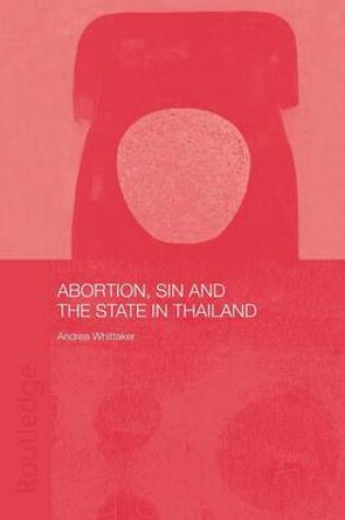 Cover of Abortion, Sin and the State in Thailand