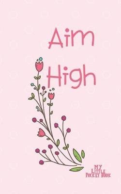 Book cover for Aim High My Little Pocket Book