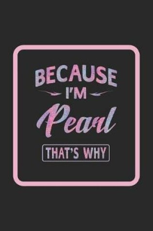 Cover of Because I'm Pearl That's Why