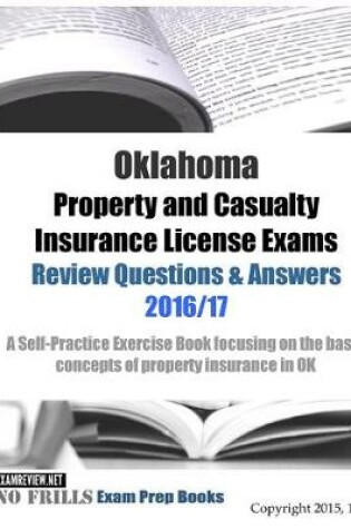 Cover of Oklahoma Property and Casualty Insurance License Exams Review Questions & Answers 2016/17 Edition