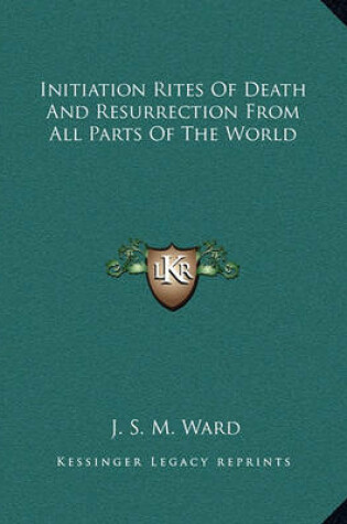 Cover of Initiation Rites of Death and Resurrection from All Parts of the World