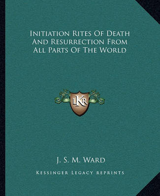Book cover for Initiation Rites of Death and Resurrection from All Parts of the World