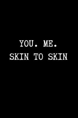 Book cover for You. Me. Skin to Skin