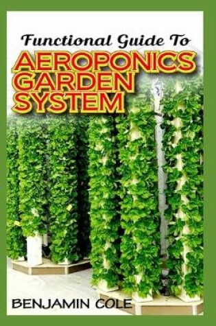 Cover of Functional Guide To Aeroponics Garden System