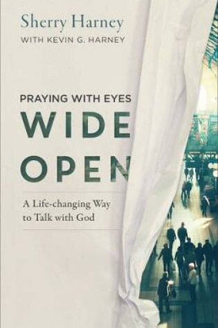 Cover of Praying with Eyes Wide Open