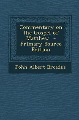 Cover of Commentary on the Gospel of Matthew - Primary Source Edition