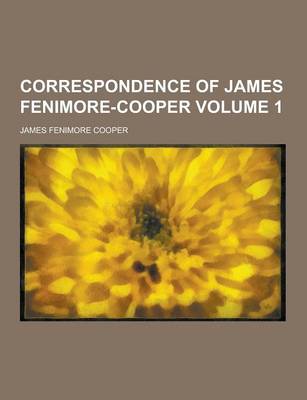 Book cover for Correspondence of James Fenimore-Cooper Volume 1