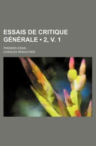 Cover of Essais de Critique Generale (2, V. 1); Premier-Essai