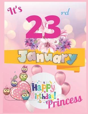 Book cover for It's 23rd January Happy Birthday Princess Notebook Journal