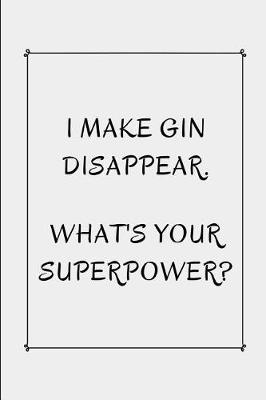 Book cover for I Make Gin Disappear What's Your Superpower?