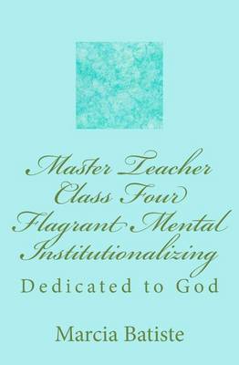 Book cover for Master Teacher Class Four Flagrant Mental Institutionalizing