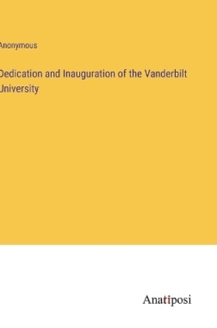 Cover of Dedication and Inauguration of the Vanderbilt University