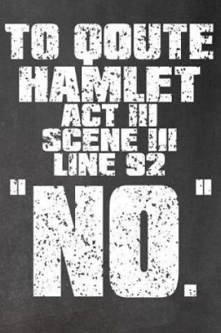 Cover of To Quote Hamlet Act III Scene III Line 92