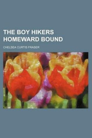 Cover of The Boy Hikers Homeward Bound