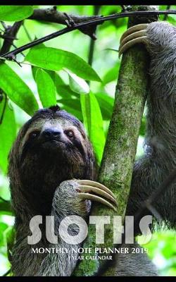 Book cover for Sloths Monthly Note Planner 2019 1 Year Calendar