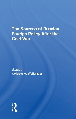 Book cover for The Sources Of Russian Foreign Policy After The Cold War