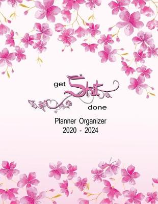 Book cover for Get Shit Done Planner Organizer 2020-2024