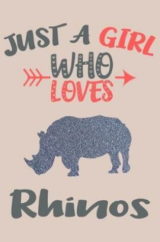 Cover of Just A Girl Who Loves Rhinos Journal