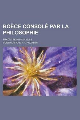 Cover of Boece Console Par La Philosophie; Traduction Nouvelle