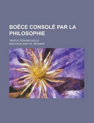 Book cover for Boece Console Par La Philosophie; Traduction Nouvelle