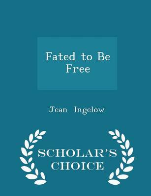 Book cover for Fated to Be Free - Scholar's Choice Edition