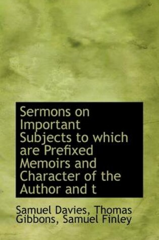 Cover of Sermons on Important Subjects to Which Are Prefixed Memoirs and Character of the Author and T