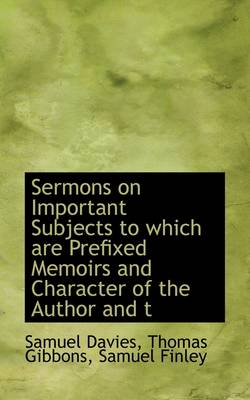 Book cover for Sermons on Important Subjects to Which Are Prefixed Memoirs and Character of the Author and T