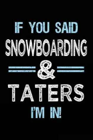 Cover of If You Said Snowboarding & Taters I'm in