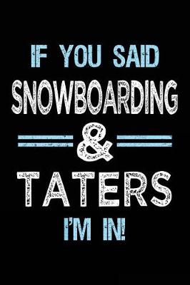 Book cover for If You Said Snowboarding & Taters I'm in