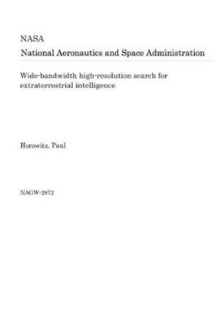 Cover of Wide-Bandwidth High-Resolution Search for Extraterrestrial Intelligence