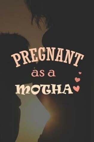 Cover of .Pregnant As A Motha