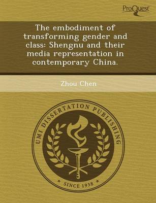 Book cover for The Embodiment of Transforming Gender and Class: Shengnu and Their Media Representation in Contemporary China