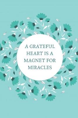 Book cover for A Grateful Heart Is A Magnet For Miracles