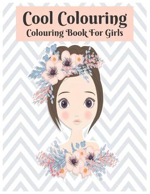 Cover of Colouring Book For Girls Cool Colouring