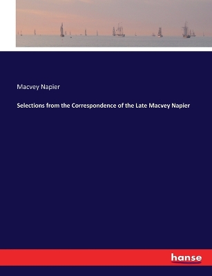 Book cover for Selections from the Correspondence of the Late Macvey Napier