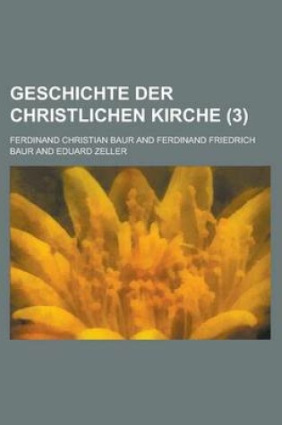 Cover of Geschichte Der Christlichen Kirche (3 )