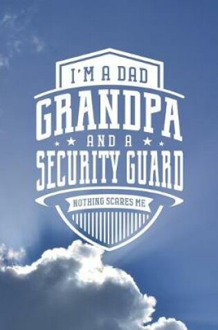 Cover of I'm A Dad Grandpa & A Security Guard Nothing Scares Me