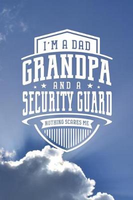 Book cover for I'm A Dad Grandpa & A Security Guard Nothing Scares Me