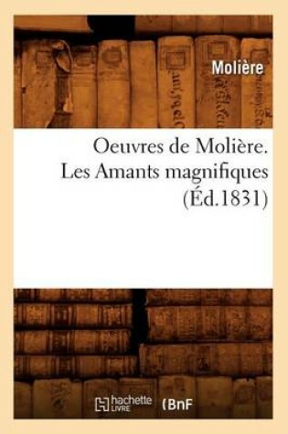 Cover of Oeuvres de Moli�re. Les Amants Magnifiques (�d.1831)