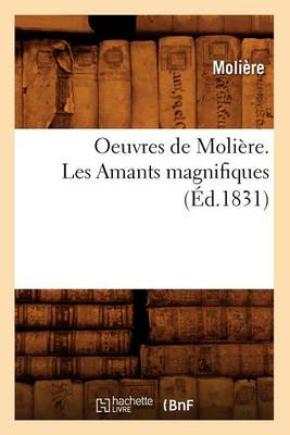 Cover of Oeuvres de Moli�re. Les Amants Magnifiques (�d.1831)