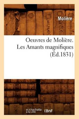 Cover of Oeuvres de Molière. Les Amants Magnifiques (Éd.1831)