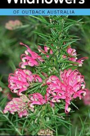 Cover of A Photographic Guide to Wildflowers of Outback Australia