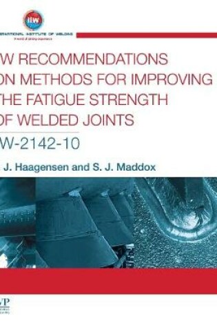 Cover of IIW Recommendations On Methods for Improving the Fatigue Strength of Welded Joints
