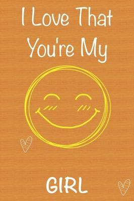 Book cover for I Love That You're My Girl