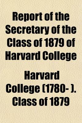 Book cover for Report of the Secretary of the Class of 1879 of Harvard College