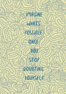 Book cover for Imagine Whats Possible Once You Stop Doubting Yourself