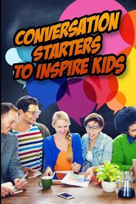 Cover of Conversation Starters to Inspire Kids