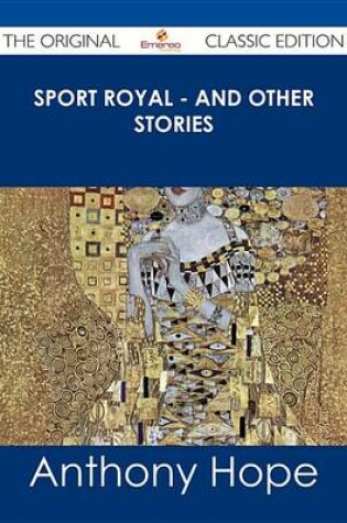 Cover of Sport Royal - And Other Stories - The Original Classic Edition