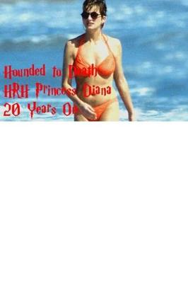 Book cover for Hounded to Death - HRH Princess Diana